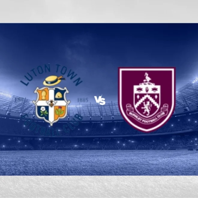 วิเคราะห์บอลวันนี้ แชมเปี้ยนส์ ชิพ อังกฤษ : ลูตัน ทาวน์ พบกับ เบิร์นลีย์