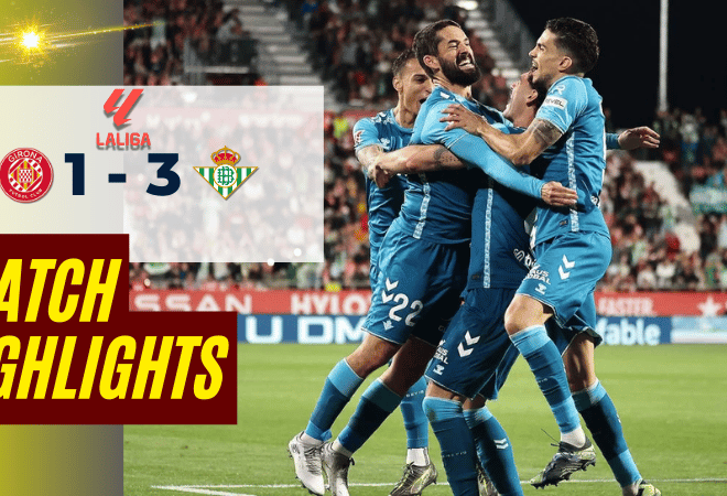 ไฮไลท์บอลวันนี้ ลาลิกา 2025 คิโรน่า พบ เรอัล เบติส – ผลบอลลาลิกาล่าสุด