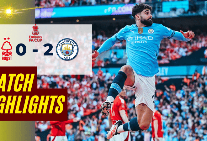 ไฮไลท์บอลวันนี้ เอฟเอคัพ 2025 น็อตติ้งแฮม ฟอเรสต์ พบ แมนเชสเตอร์ ซิตี้ – ผลบอลเอฟเอคัพล่าสุด