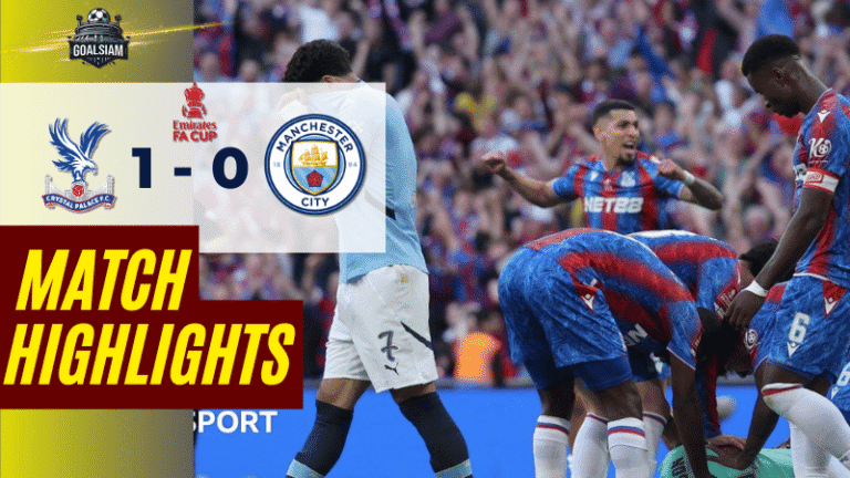 ไฮไลท์บอลวันนี้ เอฟเอคัพ 2025 คริสตัล พาเลซ พบ แมนเชสเตอร์ ซิตี้ – ผลบอลเอฟเอคัพล่าสุด