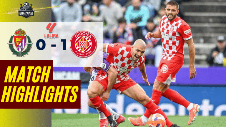 ไฮไลท์บอลวันนี้ ลาลิกา 2025 เรอัล บายาโดลิด พบ คิโรน่า – ผลบอลลาลิกาล่าสุด