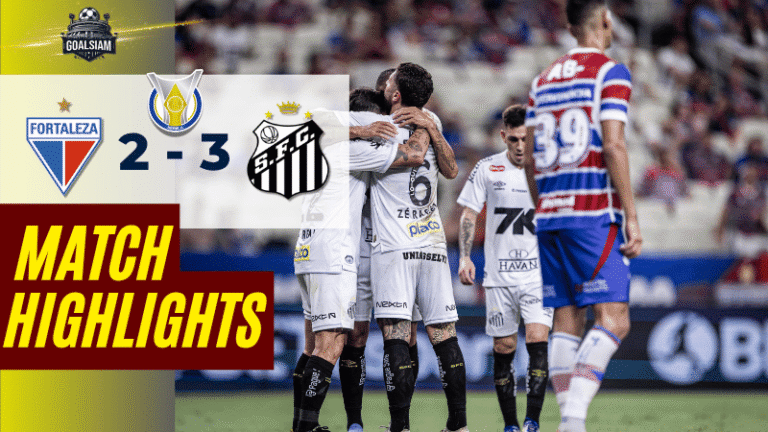 ไฮไลท์บอลวันนี้ กังเปโอนาตู บราซีเลย์รู แซรียีอา ฟอร์ตาเลซ่า พบ ซานโตส – ผลบอลกังเปโอนาตู บราซีเลย์รู แซรียีอา ล่าสุด