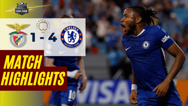 ไฮไลท์บอลวันนี้ ฟีฟ่าคลับเวิลด์คัพ ชิงแชมป์สโมสรโลก 2025 เบนฟิก้า พบ เชลซี – ผลบอลฟีฟ่าคลับเวิลด์คัพ ล่าสุด