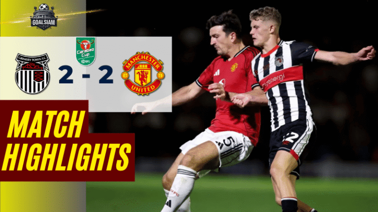 ไฮไลท์บอลวันนี้ อีเอฟแอลคัพ 2025 กริมสบี้ ทาวน์ พบ แมนเชสเตอร์ ยูไนเต็ด – ผลบอลอีเอฟแอลคัพล่าสุด