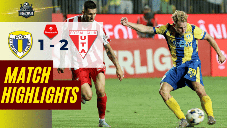 ไฮไลท์บอลวันนี้ โรมาเนีย ลีกา1 2025 ปิโตรลูล โปรเอสติ พบ ยูทีเอ อารัด – ผลบอลโรมาเนีย ลีกา1 ล่าสุด