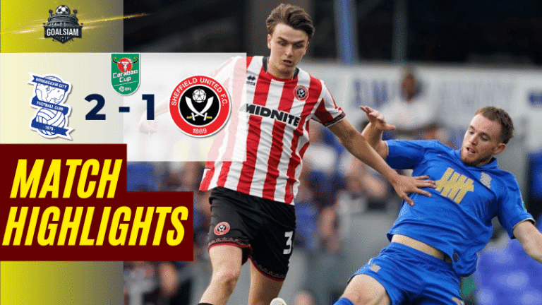 ไฮไลท์บอลวันนี้ อีเอฟแอลคัพ 2025 เบอร์มิงแฮม ซิตี้ พบ เชฟฟิลด์ ยูไนเต็ด – ผลบอลอีเอฟแอลคัพ ล่าสุด