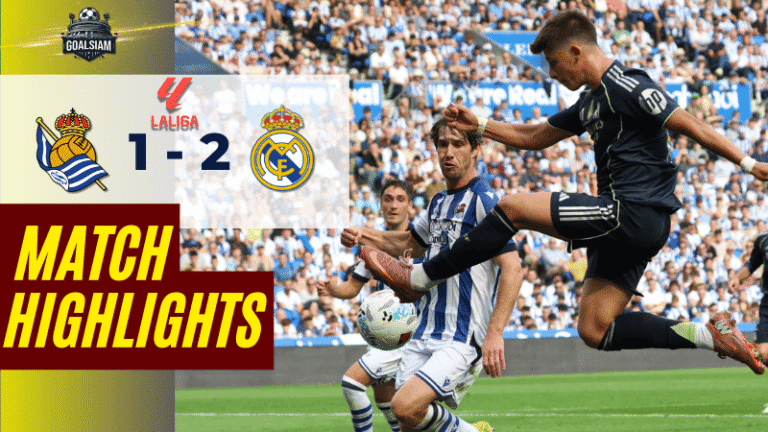 ไฮไลท์บอลวันนี้ ลาลิกา 2025 เรอัล โซเซียดาด พบ เรอัล มาดริด – ผลบอลลาลิกาล่าสุด