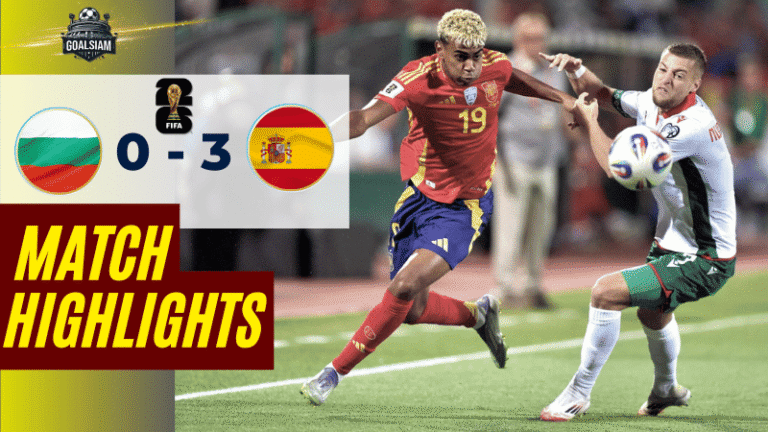 ไฮไลท์บอลวันนี้ ฟุตบอลโลก 2026 รอบคัดเลือก โซนยุโรป กลุ่ม E บัลแกเรีย พบ สเปน – ผลบอลฟุตบอลโลก 2026 รอบคัดเลือกล่าสุด