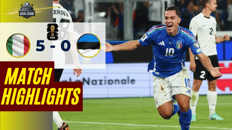 ไฮไลท์บอลวันนี้ ฟุตบอลโลก 2026 รอบคัดเลือก โซนยุโรป กลุ่ม I อิตาลี พบ เอสโตเนีย – ผลบอลฟุตบอลโลก 2026 รอบคัดเลือกล่าสุด