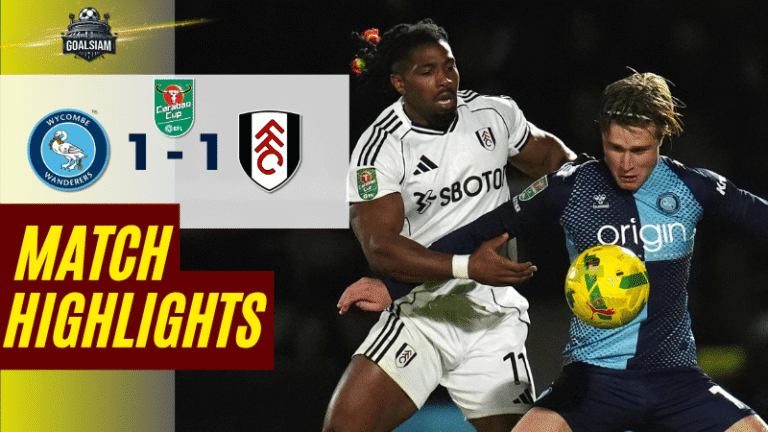 ไฮไลท์บอลวันนี้ คาราบาวคัพ รอบ 16 ทีมสุดท้าย 2025/26 วีคอมบ์ พบกับ ฟูแล่ม – ผลบอลคาราบาวคัพล่าสุด