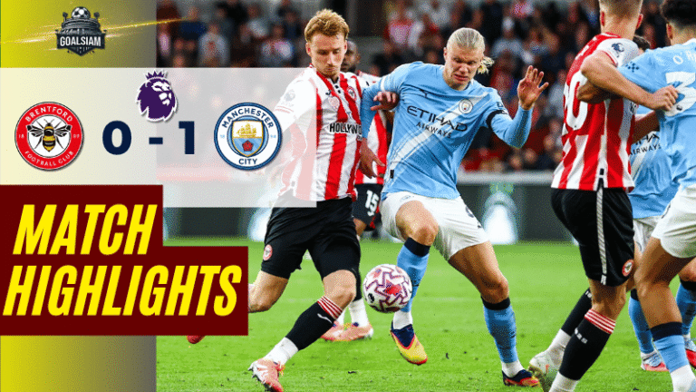 ไฮไลท์บอลวันนี้ พรีเมียร์ลีก 2025 เบรนท์ฟอร์ด พบ แมนเชสเตอร์ ซิตี้ – ผลบอลพรีเมียร์ลีกล่าสุด