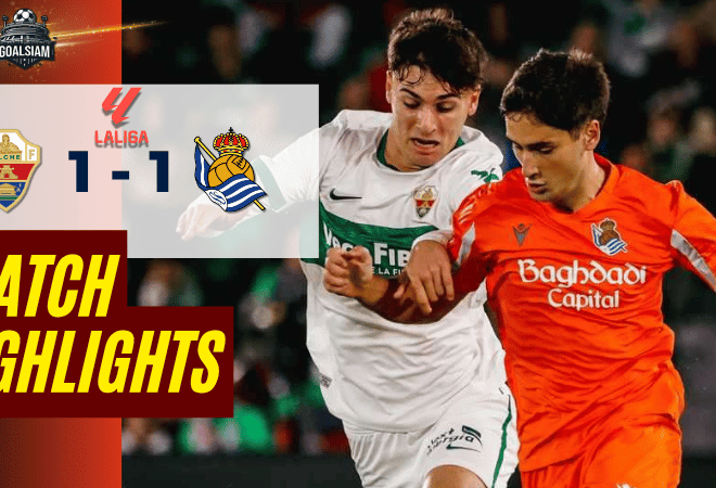 ไฮไลท์บอลวันนี้ ลาลิกา 2025/26 เอลเช่ พบกับ เรอัล โซเซียดาด