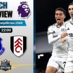 วิเคราะห์บอล พรีเมียร์ลีก : เอฟเวอร์ตัน พบกับ ฟูแล่ม 8/11/68