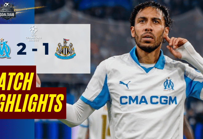 ไฮไลท์บอลวันนี้ ยูฟ่าแชมเปียนส์ลีก 2025/26 โอลิมปิก มาร์กเซย พบกับ นิวคาสเซิ่ล ยูไนเต็ด 25/11/68