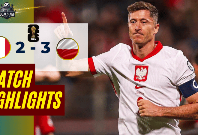 ไฮไลท์บอลวันนี้ ฟุตบอลโลก 2026 รอบคัดเลือก โซนยุโรป มอลตา พบกับ โปแลนด์ 17/11/68