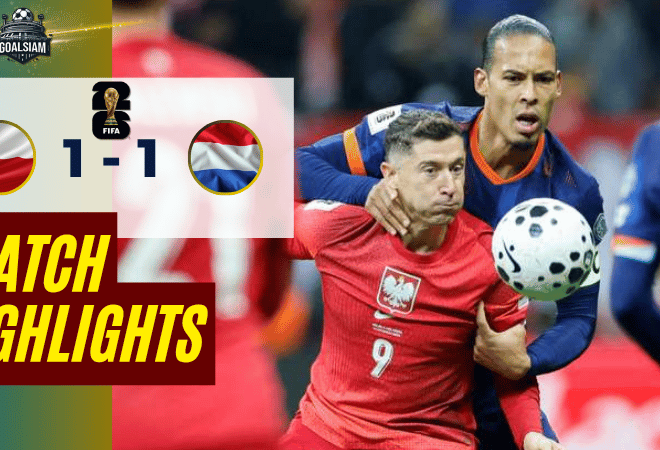 ไฮไลท์บอลวันนี้ ฟุตบอลโลก 2026 รอบคัดเลือก โซนยุโรป โปแลนด์ พบกับ เนเธอร์แลนด์ 14/11/68