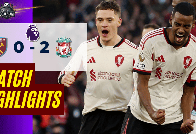 ไฮไลท์บอลวันนี้ พรีเมียร์ลีก 2025/26 เวสต์แฮมยูไนเต็ด พบกับ ลิเวอร์พูล 30/11/68