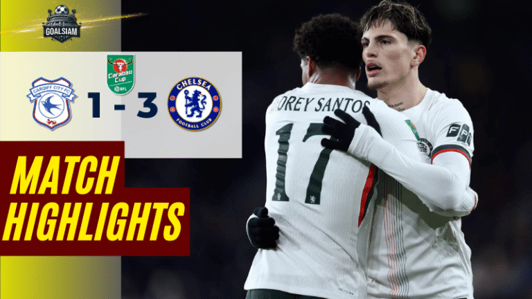 ไฮไลท์บอลวันนี้ คาราบาวคัพ 2025/26 คาร์ดิฟฟ์ซิตี พบกับ เชลซี 16/12/68