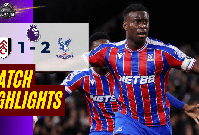 ไฮไลท์บอลวันนี้ พรีเมียร์ลีก 2025/26 ฟูแล่ม พบกับ คริสตัล พาเลซ 7/12/68