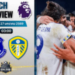 วิเคราะห์บอล พรีเมียร์ลีก อังกฤษ : เอฟเวอร์ตัน พบกับ ลีดส์ ยูไนเต็ด 26/1/69