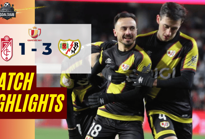 ไฮไลท์บอลวันนี้ โกปาเดลเรย์ 2025/26 กรานาดา ซีเอฟ พบกับ ราโย่ บาเยกาโน่ 6/1/69