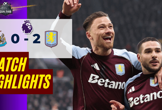 ไฮไลท์บอลวันนี้ พรีเมียร์ลีก อังกฤษ 2025/26 นิวคาสเซิ่ล พบกับ แอสตัน วิลล่า 25/1/69