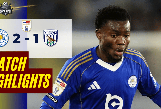 ไฮไลท์บอลวันนี้ อีเอฟแอลแชมเปียนชิป 2025/26 เลสเตอร์ ซิตี้ พบกับ เวสต์ บรอมมิช อัลเบียน 5/1/69