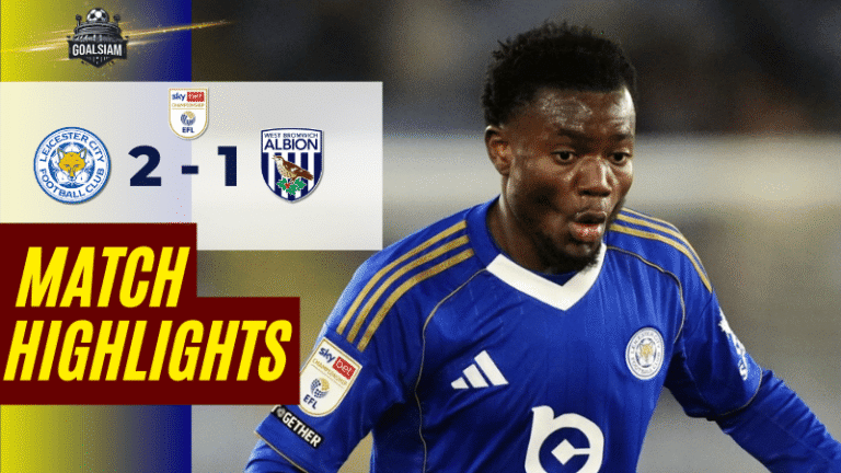 ไฮไลท์บอลวันนี้ อีเอฟแอลแชมเปียนชิป 2025/26 เลสเตอร์ ซิตี้ พบกับ เวสต์ บรอมมิช อัลเบียน 5/1/69