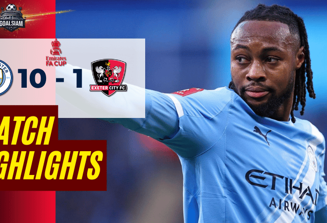 ไฮไลท์บอลวันนี้ เอฟเอ คัพ อังกฤษ 2025/26 แมนซิตี้ พบ เอ็กเซเตอร์ ซิตี้ 10/1/69