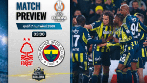วิเคราะห์บอล ยูโรปา ลีก : น็อตติ้งแฮม ฟอเรสต์ พบกับ เฟเนร์บาห์เช่ 26/2/69