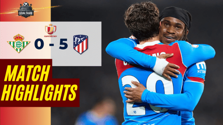 ไฮไลท์บอลวันนี้ โกปา เดล เรย์ 2025/26 เรอัล เบติส พบกับ แอตมาดริด 5/2/69