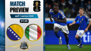 วิเคราะห์บอล บอสเนียฯ พบ อิตาลี | ฟุตบอลโลก รอบคัดเลือก โซนยุโรป พร้อมอัปเดตผลบอลสด