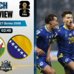 วิเคราะห์บอล เวลส์ พบ บอสเนีย | ฟุตบอลโลก 2026 รอบคัดเลือก โซนยุโรป พร้อมอัปเดตผลบอลสด