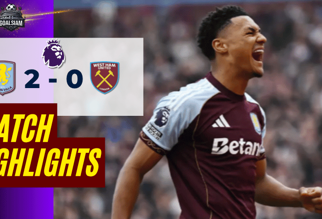 ไฮไลท์บอลวันนี้ พรีเมียร์ลีก อังกฤษ 2025/26 แอสตัน วิลล่า พบ เวสต์แฮม 22/3/69