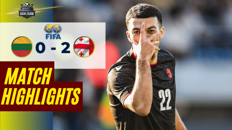 ไฮไลท์บอลวันนี้ กระชับมิตรทีมชาติ ลิทัวเนีย พบ จอร์เจีย 29/3/69