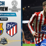 วิเคราะห์บอล บาร์เซโลน่า พบ แอตเลติโก้ มาดริด | ยูฟ่า แชมเปี้ยนส์ ลีก พร้อมอัปเดตผลบอลสด