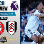 วิเคราะห์บอล เบรนท์ฟอร์ด พบ ฟูแล่ม | พรีเมียร์ลีก อังกฤษ พร้อมอัปเดตผลบอลสด