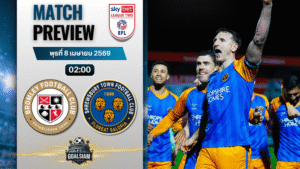 วิเคราะห์บอล บรอมลีย์ พบ ชรูว์สบิวรี่ | ลีก ทู อังกฤษ พร้อมอัปเดตผลบอลสด