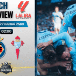 วิเคราะห์บอล บียาร์เรอัล พบ เซลต้า บีโก้ | ลาลีกา สเปน พร้อมอัปเดตผลบอลสด