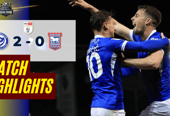 ไฮไลท์บอลวันนี้ แชมเปี้ยนชิพ อังกฤษ ถ่ายทอดสด พอร์ทสมัธ พบ อิปสวิช ทาวน์ 14/4/69