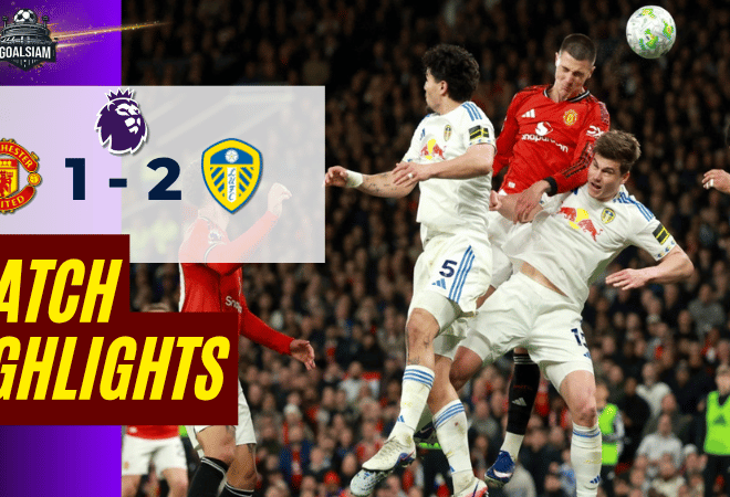 ไฮไลท์บอลวันนี้ พรีเมียร์ลีก อังกฤษ ถ่ายทอดสด แมนยูไนเต็ด พบ ลีดส์ ยูไนเต็ด 13/4/69