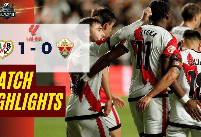 ไฮไลท์บอลวันนี้ ลาลีกา สเปน ราโย บาเยกาโน่ พบ เอลเช่ 3/4/69